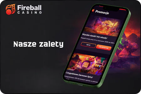 Nasze zalety Fireball